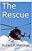 The Rescue by Robert F. Matthias