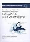Helping People at the End of Their Lives: Hospice and Palliative Care in Europe Helping People at the End of Their Lives: Hospice and Palliative Care in Europe