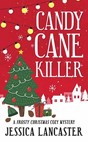 Candy Cane Killer (Frosty Christmas Cozy Mystery Book 1)