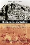 Blood, Sweat and Welfare by Mary Anne Jebb