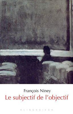 Le Subjectif de l'objectif: Nos tournures d'esprit à l'écran (50 questions, 64) (French Edition)