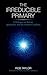 The Irreducible Primary by Rob        Taylor