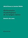 Dictionnaire étymologique de la langue latine by A. Ernout