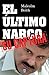 El último narco by Malcolm Beith
