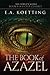 The Book of Azazel: Grimoire of the Damned (The Complete Works of E.A. Koetting)