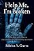 Help Me, I'm Broken: A RETROSPECTIVE VIEW OF THE JOURNEY TO EMOTIONAL RECOVERY