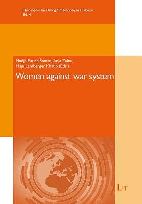 Women Against War System (4) (Philosophy in Dialogue / Philosophie im Dialog)