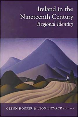 Ireland in the 19th Century: Regional Identity (Nineteenth-Century Ireland)
