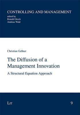 The Diffusion of a Management Innovation: A Structural Equation Approach (9) (Controlling und Management)