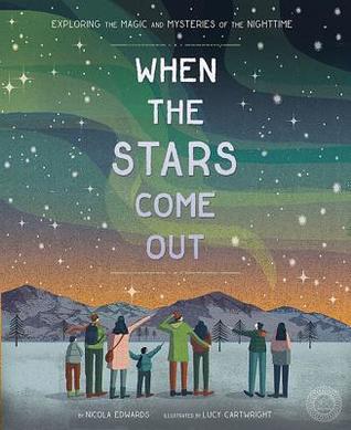 When the Stars Come Out: Exploring the Magic and Mysteries of the Nighttime (Hardcover)