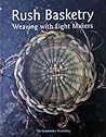 Rush Basketry: Weaving with Eight Makers