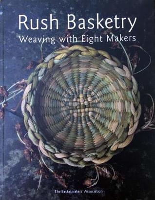 Rush Basketry: Weaving with Eight Makers (Hardcover)