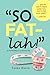 "SO FAT-lah!" : 30 Perfect Ways to a Slimmer You