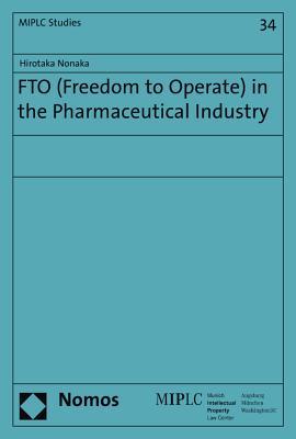 Fto (Freedom to Operate) in the Pharmaceutical Industry (Munich Intellectual Property Law Center)