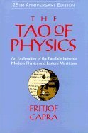 The Tao of Physics: An Exploration of the Parallels Between Modern Physics and Eastern Mysticism