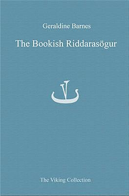 The Bookish Riddarasogur: Writing Romance in Late Mediaeval Iceland (21) (The Viking Collection)