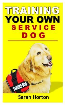 Training Your Own Service Dog: A Beginner's Guide on How to Train A Service Dog for Emotional and Mental Support