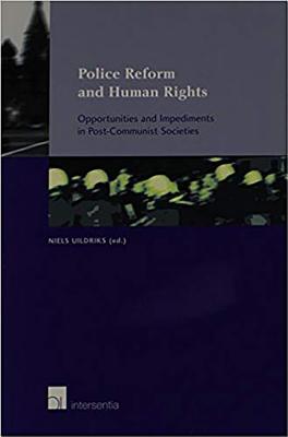 Police Reform and Human Rights: Opportunities and Impediments in Post-Communist Societies