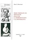 Trois Portraits de Montaigne: Essai Sur La Representation a la Renaissance (French Edition)