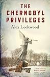 The Chernobyl Privileges by Alex Lockwood