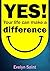 Yes! Your life can make a d...