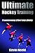Ultimate Hockey Training by Kevin Neeld