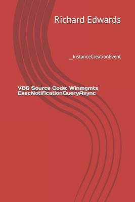 VB6 Source Code: Winmgmts ExecNotificationQueryAsync: __InstanceCreationEvent