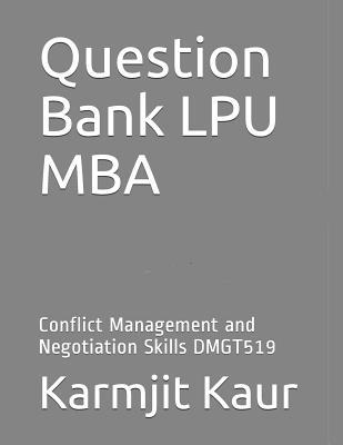 Question Bank LPU MBA: Conflict Management and Negotiation Skills DMGT519