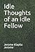 Idle Thoughts of an Idle Fellow