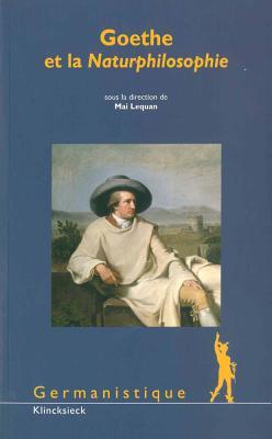 Goethe Et La Naturphilosophie (Germanistique)