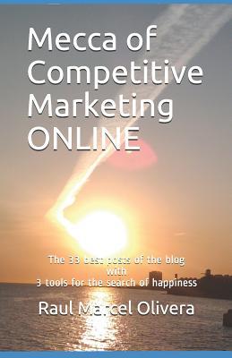 Mecca of Competitive Marketing ONLINE: The 33 best posts of the blog with 3 tools for the search of happiness