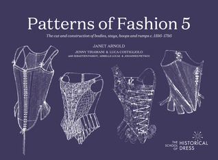 Patterns of Fashion 5: The content, cut, construction and context of bodies, stays, hoops and rumps c.1595-1795