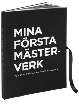 Mina Första Mästerverk : för barn som tar sin konst på allvar