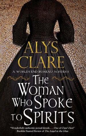The Woman Who Spoke to Spirits (A World’s End Bureau Victorian Mystery #1)