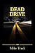 Dead Drive: A Hopefully Prophetic Unauthorized Autobiography