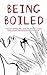 Being Boiled by T.R. Scott