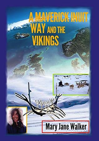 A Maverick Inuit Way and the Vikings: How to connect with the peoples of the North (Kindle Edition)