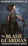 The Blade Guardian (Aether Gate Online #2)