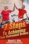 7 Steps to Achieving Your Retirement Dreams