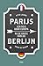 Parijs Berlijn. Een reis do...