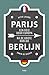 Parijs Berlijn. Een reis door Europa na de Grote Oorlog by Peter Jacobs