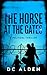 The Horse at the Gates by D.C. Alden
