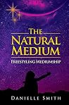The Natural Medium: Freestyling Mediumship