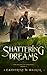Shattering Dreams (The Bein...