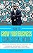How to Grow Your Business U...