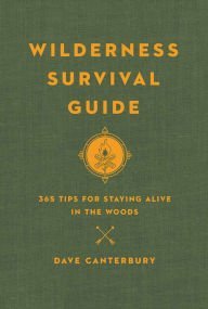 Wilderness Survival Guide, 365 Tips for Staying Alive in the Woods (Hardcover)