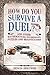 How Do You Survive a Duel?:...
