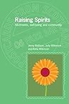 Raising Spirits: Allotments, Well-Being and Community (Postcards from Scotland) Raising Spirits: Allotments, Well-Being and Community (Postcards from Scotland)