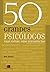 50 Grandes Psicólogos. Suas...