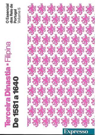 O Essencial dos Reis de Portugal (Terceira Dinastia - Filipina, # 5)
